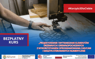 Kurs: „Projektowanie i wytwarzanie elementów drzewnych i drewnopochodnych z wykorzystaniem oprogramowania CAD/CAM i maszyn sterowanych numerycznie”